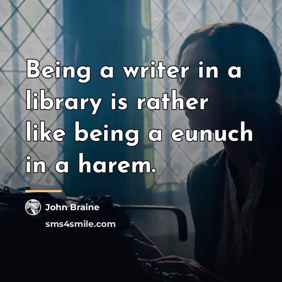 “Being a writer in a library is rather like being…” quote by John Braine