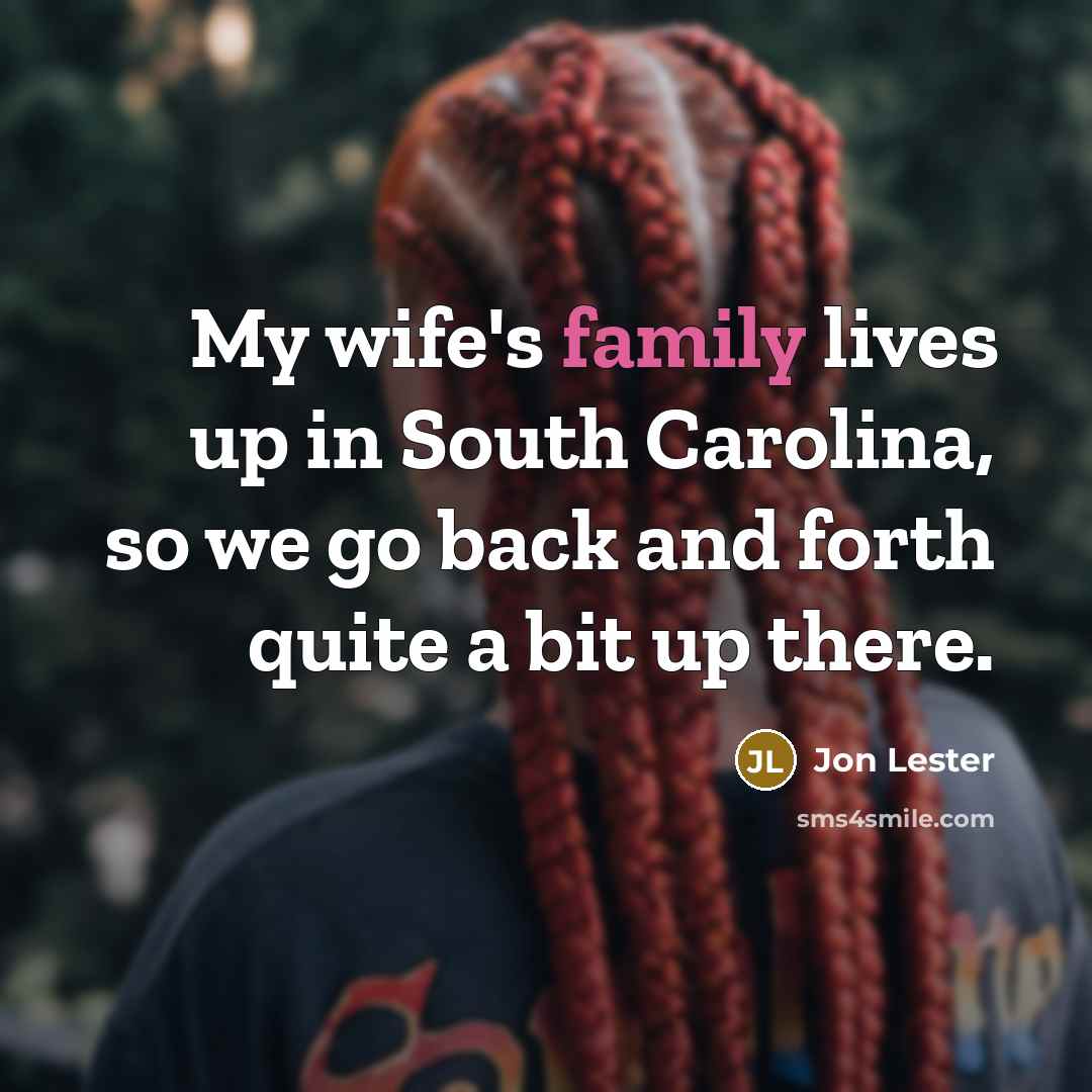 “My wife's family lives up in South Carolina, so we…” quote by Jon Lester