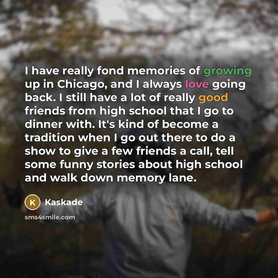 “I have really fond memories of growing up in Chicago,…” quote by Kaskade