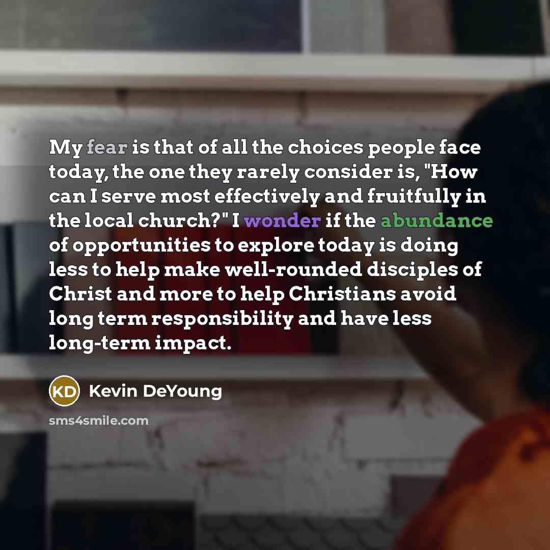“My fear is that of all the choices people face…” quote by Kevin DeYoung