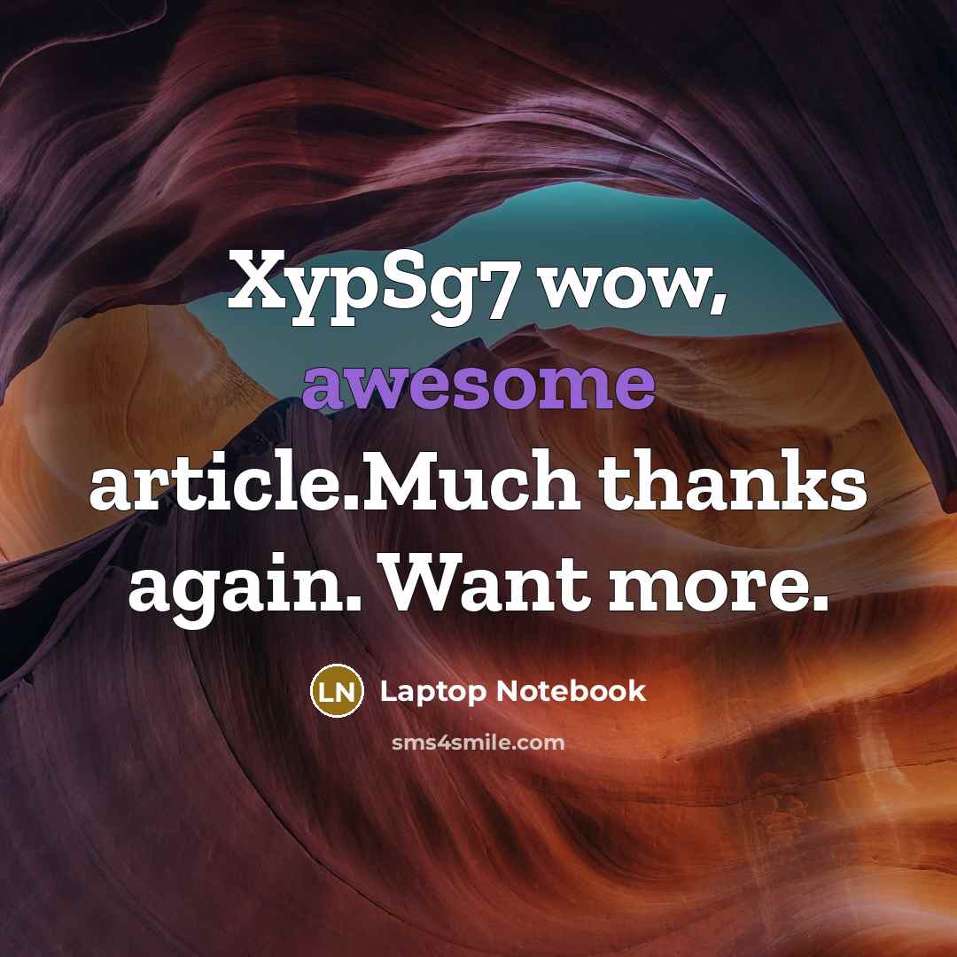 “XypSg7 wow, awesome article.Much thanks again. Want more.” quote by Laptop Notebook