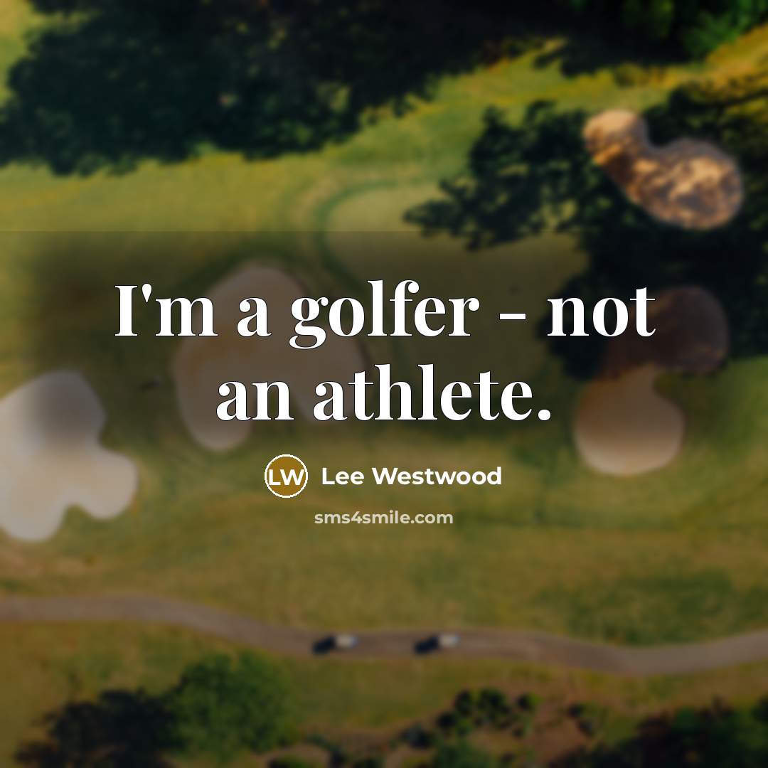 “I'm a golfer - not an athlete.…” quote by Lee Westwood