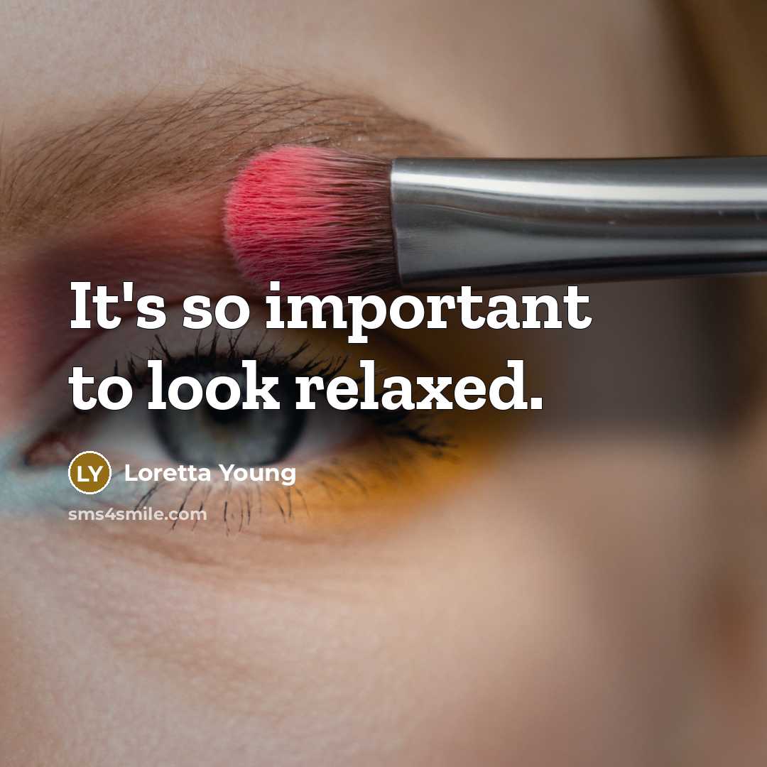 “It's so important to look relaxed.…” quote by Loretta Young