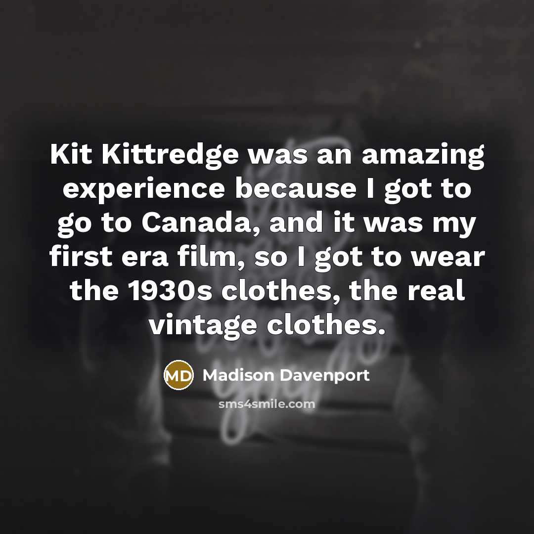 “Kit Kittredge was an amazing experience because I got to…” quote by Madison Davenport