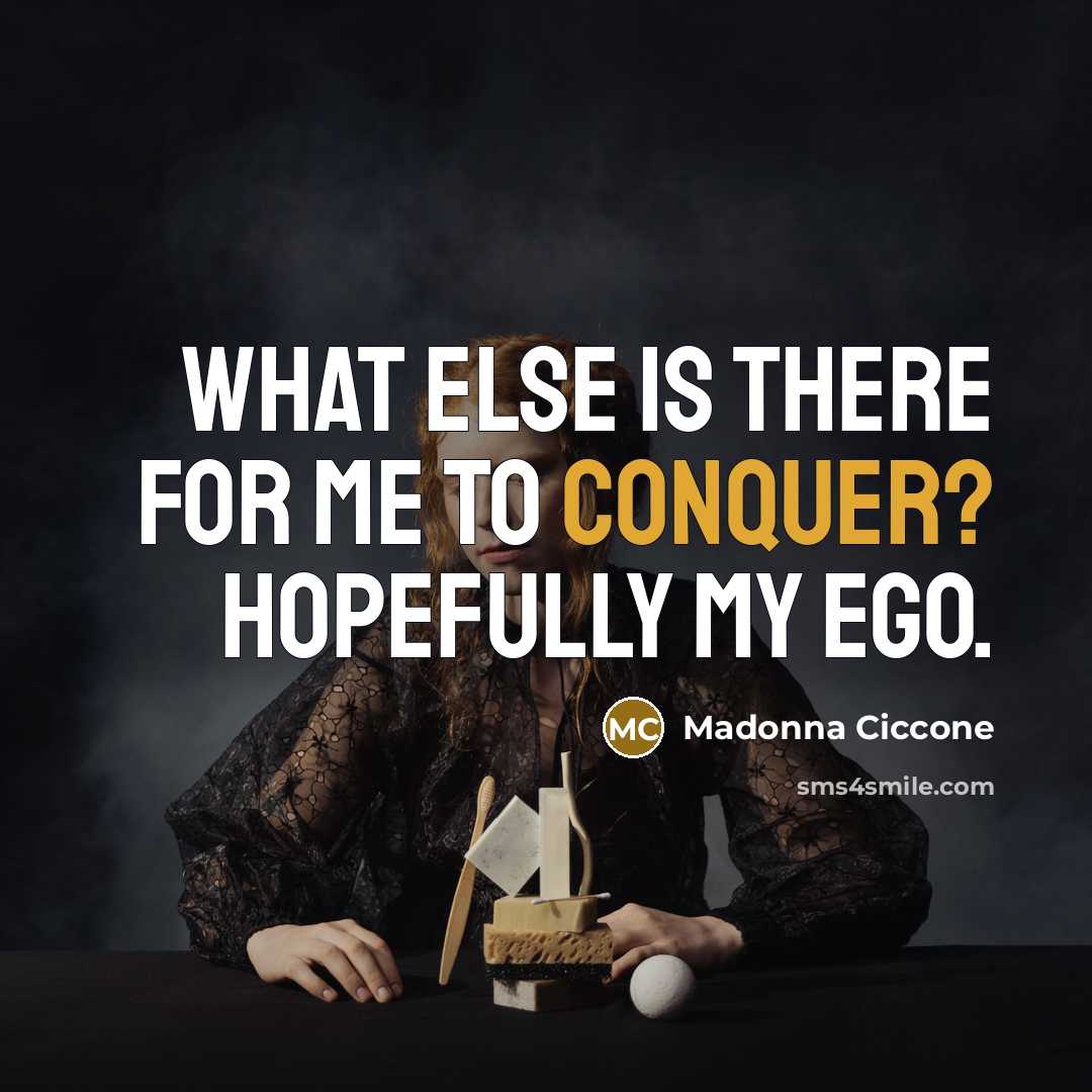 “What else is there for me to conquer? Hopefully my…” quote by Madonna Ciccone
