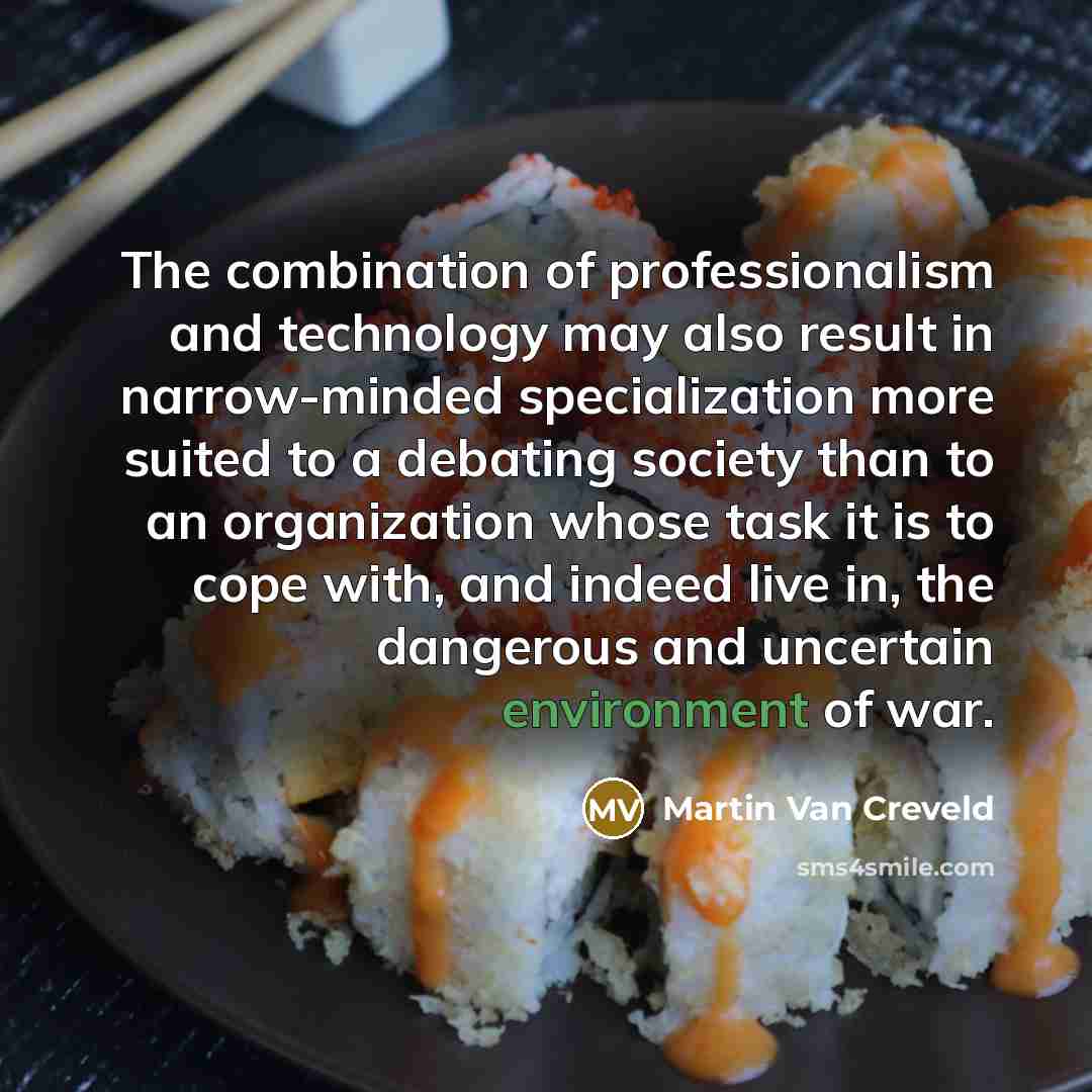 “The combination of professionalism and technology may also result in…” quote by Martin Van Creveld