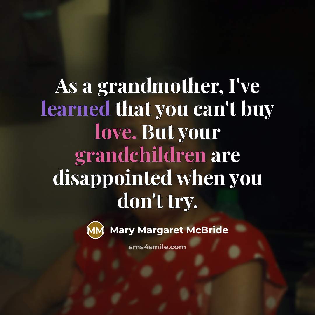 “As a grandmother, I've learned that you can't buy love.…” quote by Mary Margaret McBride
