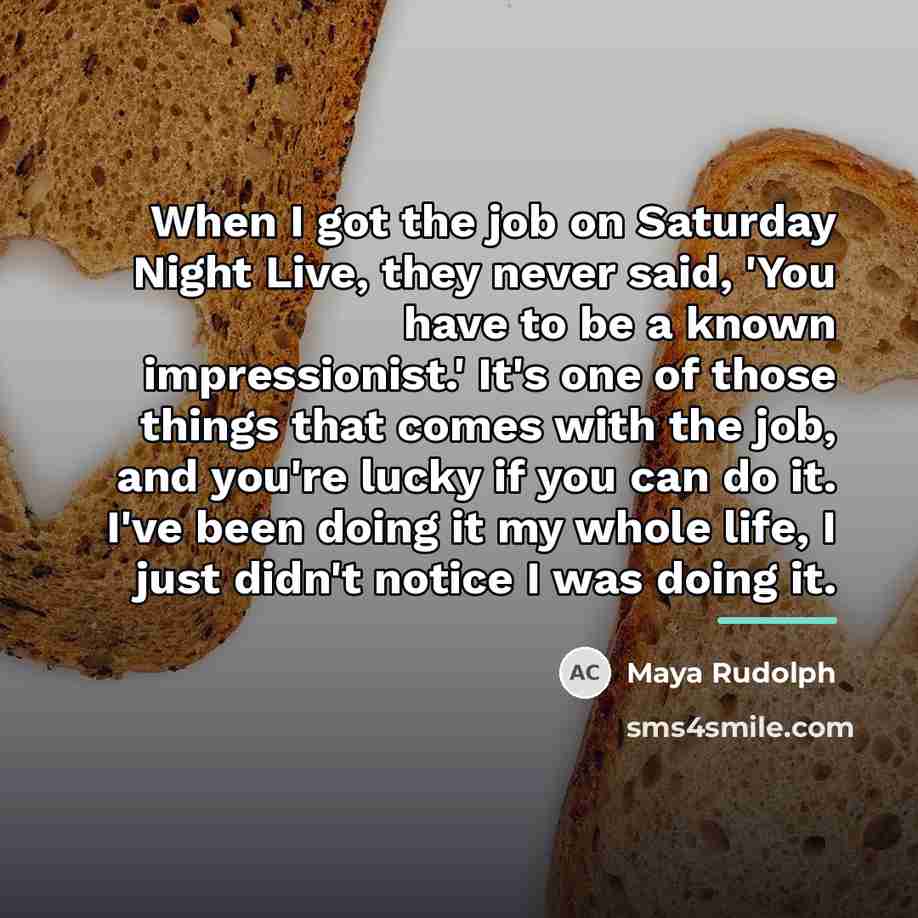 “When I got the job on Saturday Night Live, they…” quote by Maya Rudolph
