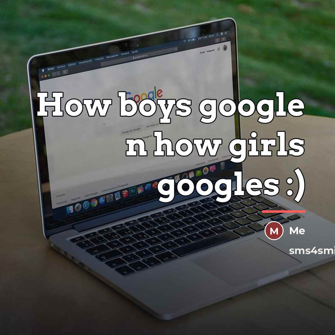 “How boys google n how girls googles :)…” quote by Me