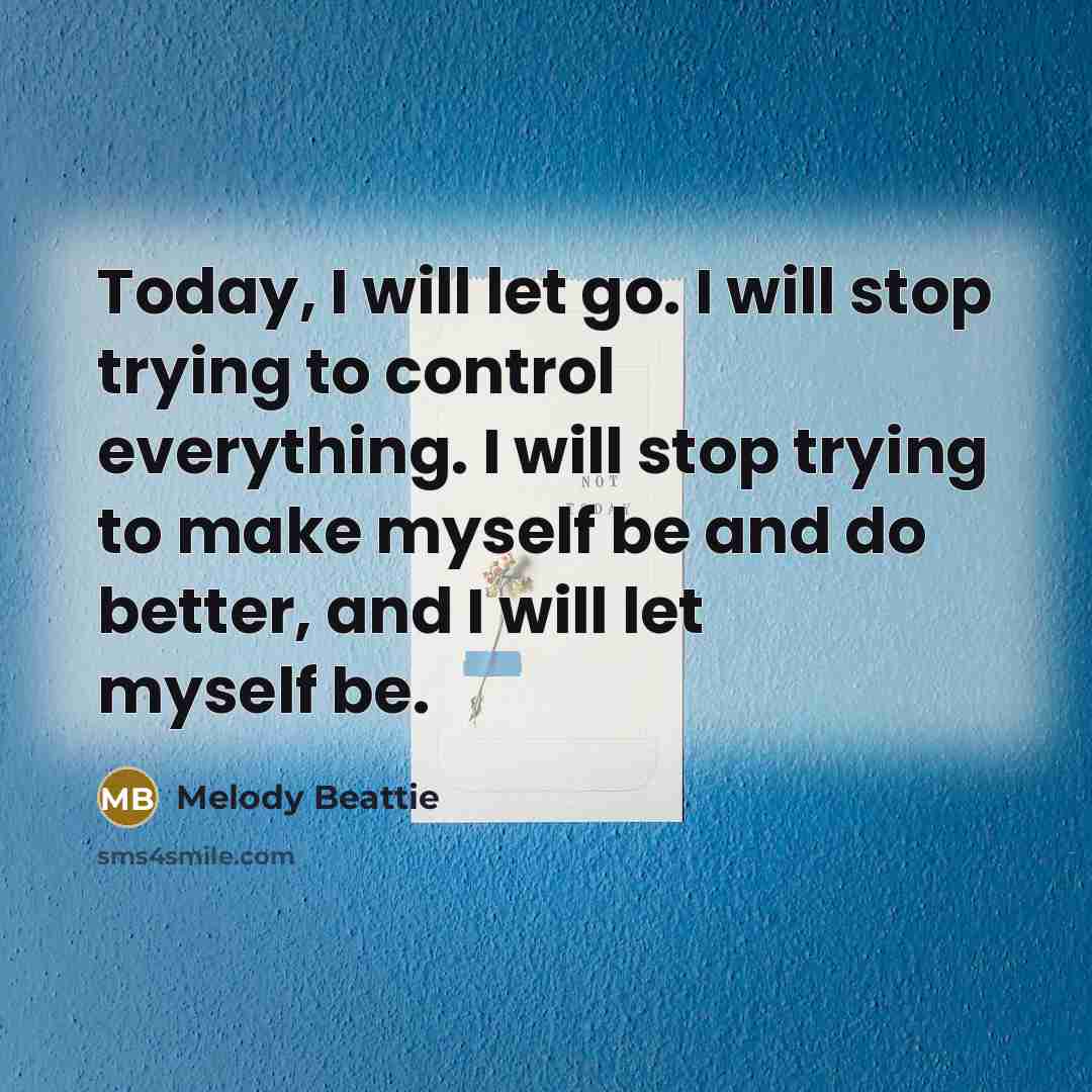 “Today, I will let go. I will stop trying to…” quote by Melody Beattie