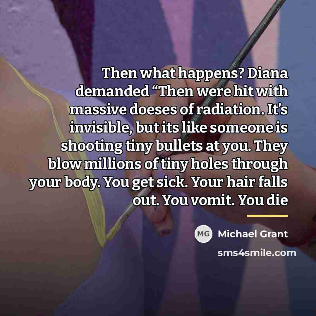 “Then what happens? Diana demanded “Then were hit with massive…” quote by Michael Grant