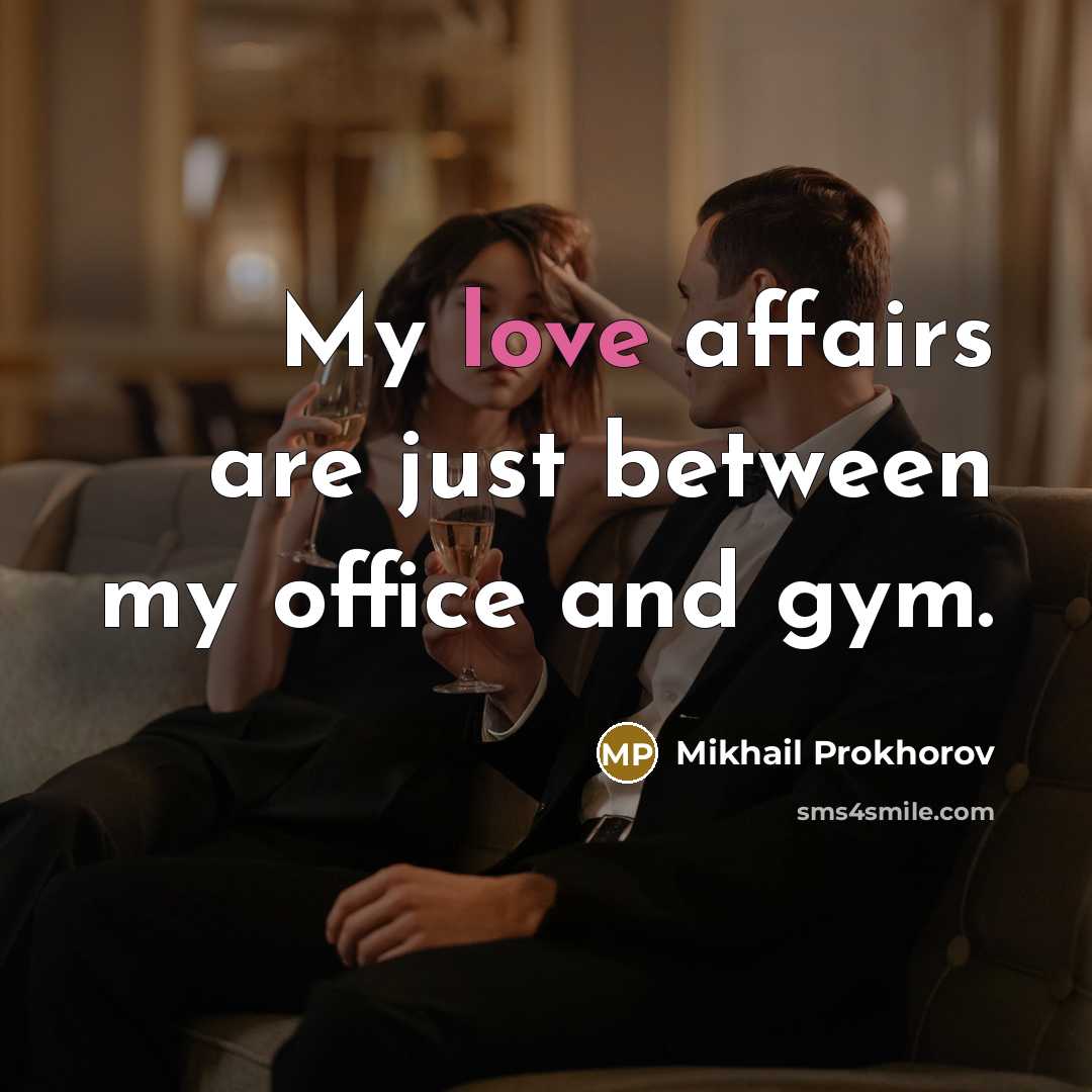 “My love affairs are just between my office and gym.…” quote by Mikhail Prokhorov