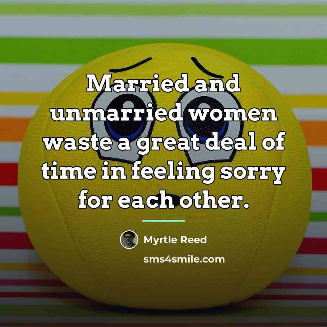“Married and unmarried women waste a great deal of time…” quote by Myrtle Reed
