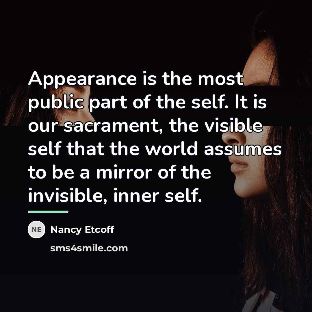 “Appearance is the most public part of the self. It…” quote by Nancy Etcoff