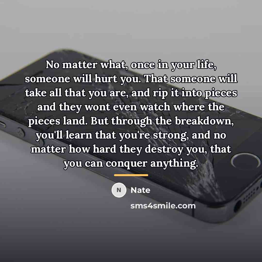 “No matter what, once in your life, someone will hurt…” quote by Nate