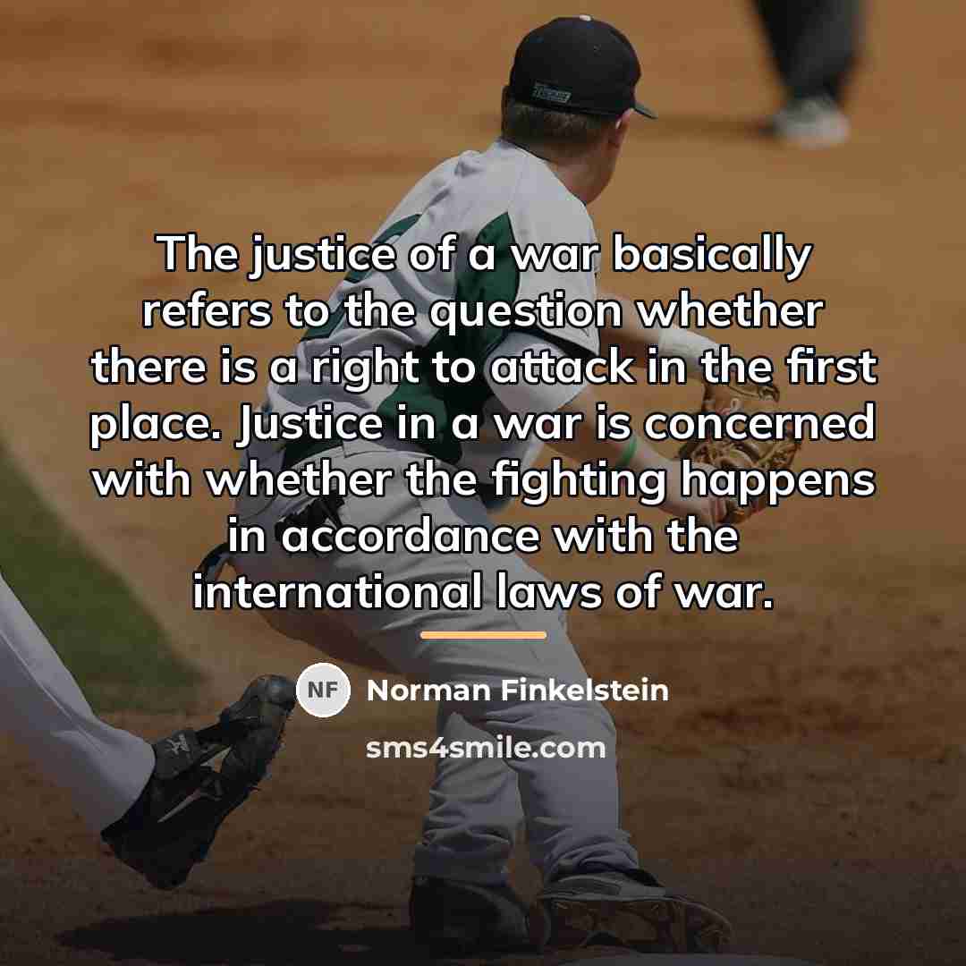 “The justice of a war basically refers to the question…” quote by Norman Finkelstein