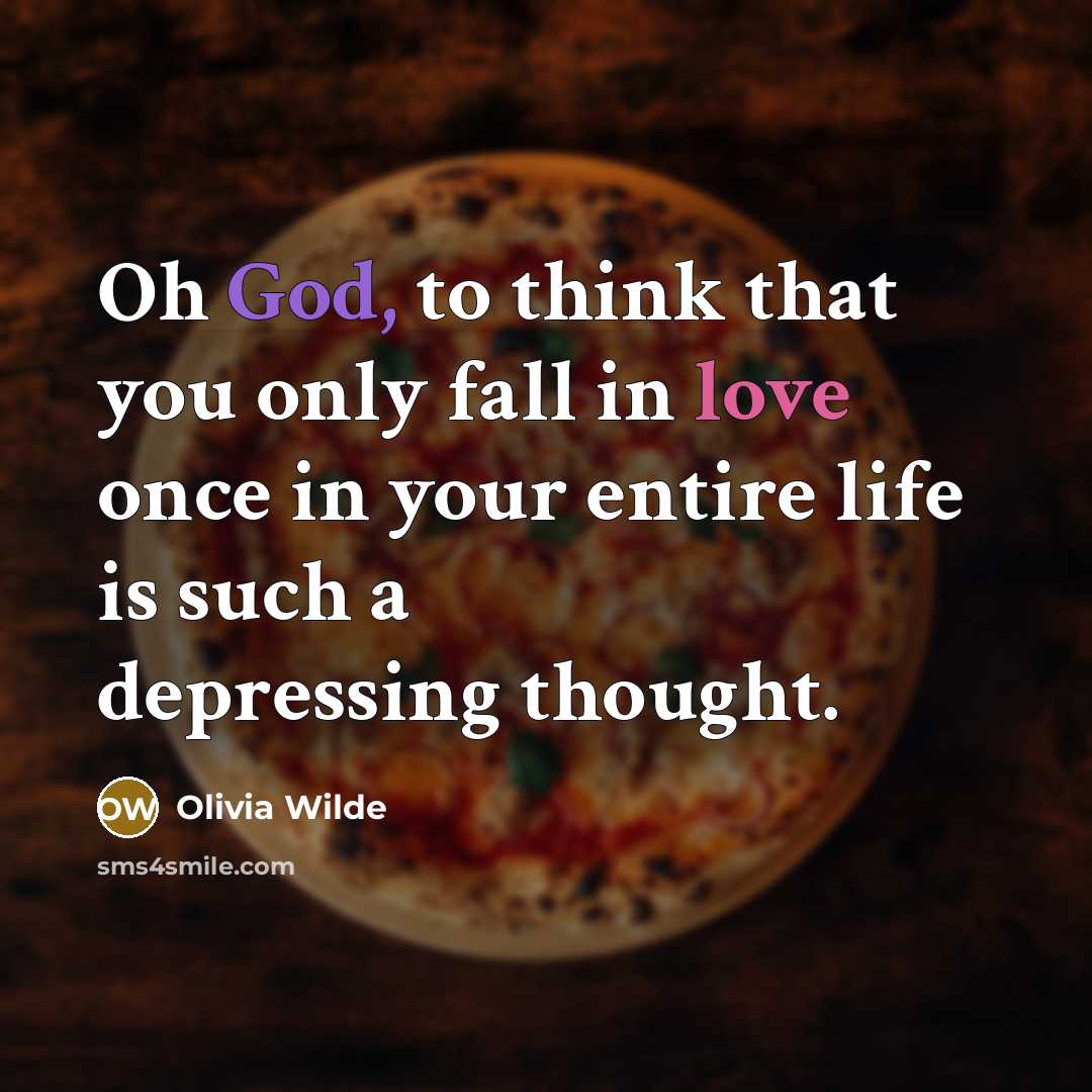 “Oh God, to think that you only fall in love…” quote by Olivia Wilde
