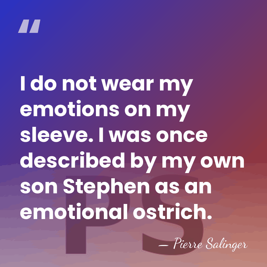 I do not wear my emotions on my sleeve. I was once&hellip; - Pierre Salinger