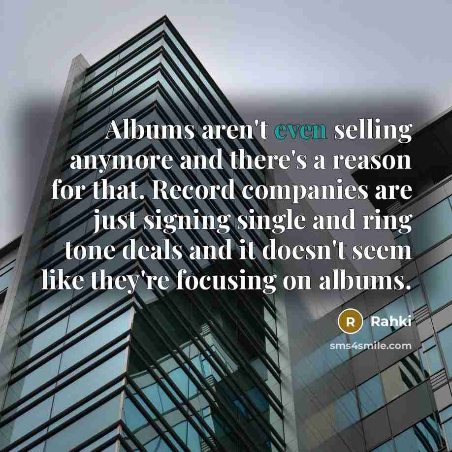 “Albums aren't even selling anymore and there's a reason for…” quote by Rahki