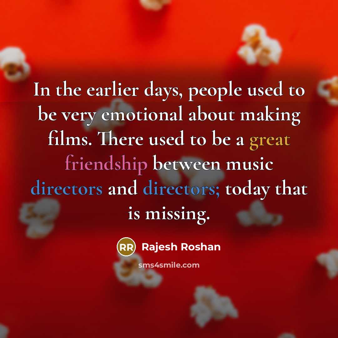 “In the earlier days, people used to be very emotional…” quote by Rajesh Roshan