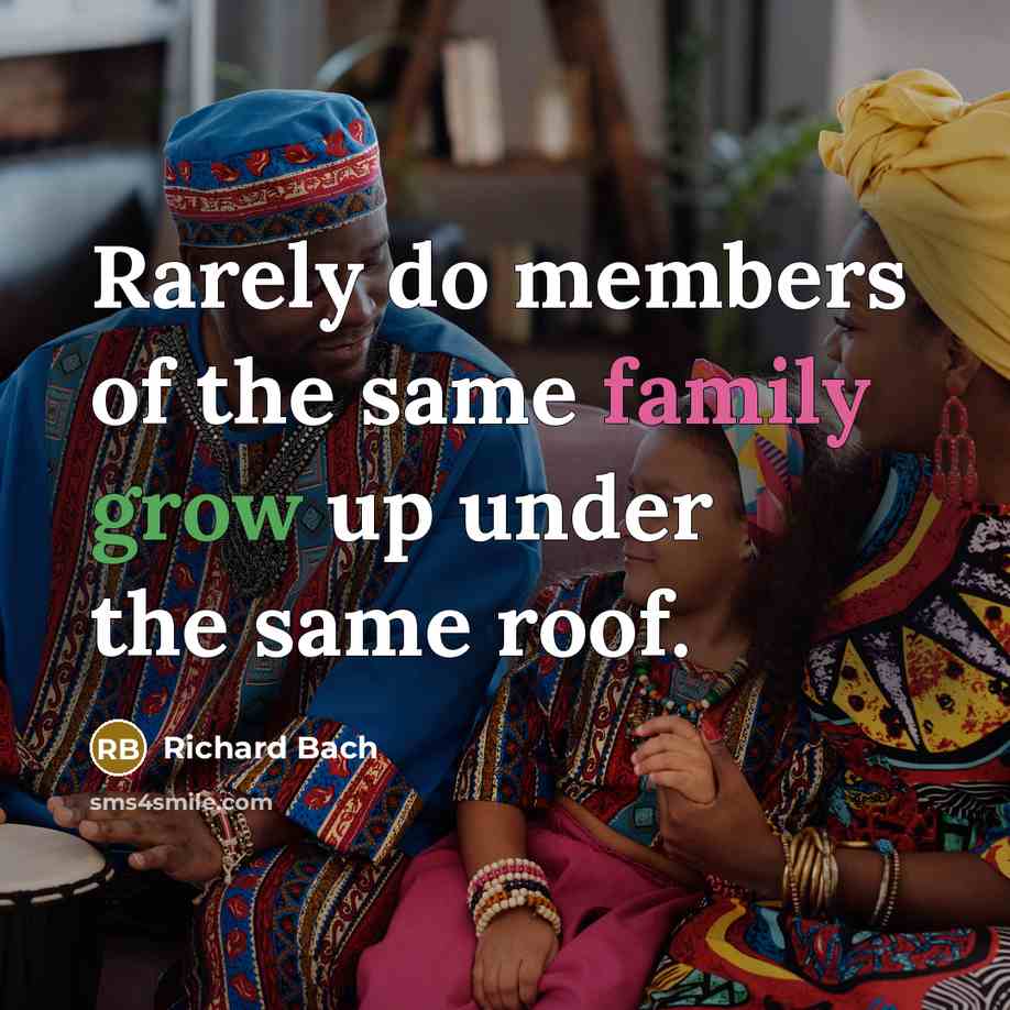 “Rarely do members of the same family grow up under…” quote by Richard Bach