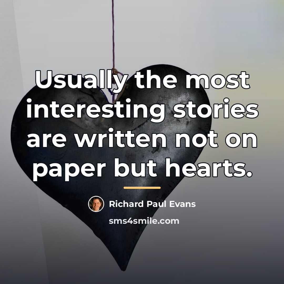 “Usually the most interesting stories are written not on paper…” quote by Richard Paul Evans