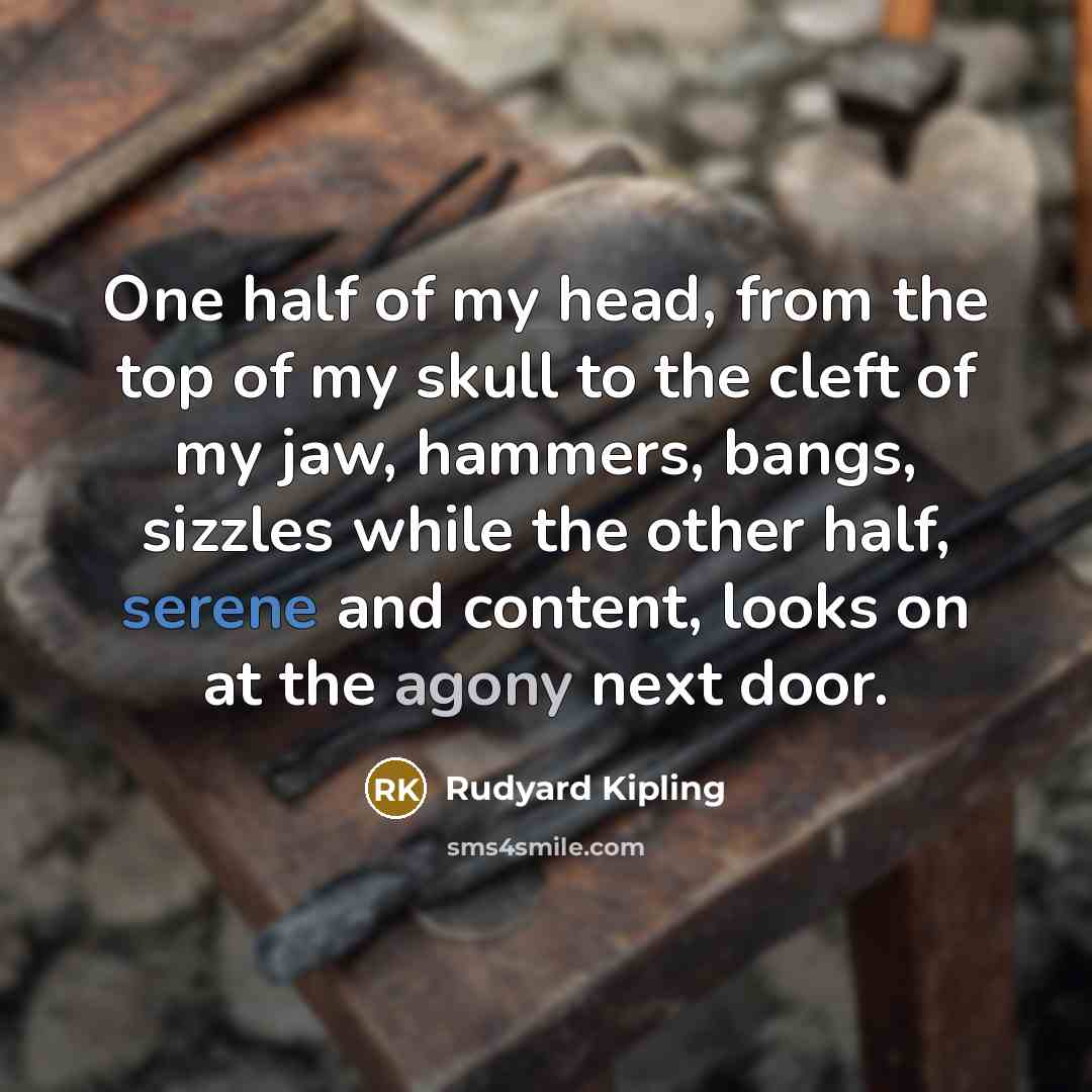 “One half of my head, from the top of my…” quote by Rudyard Kipling