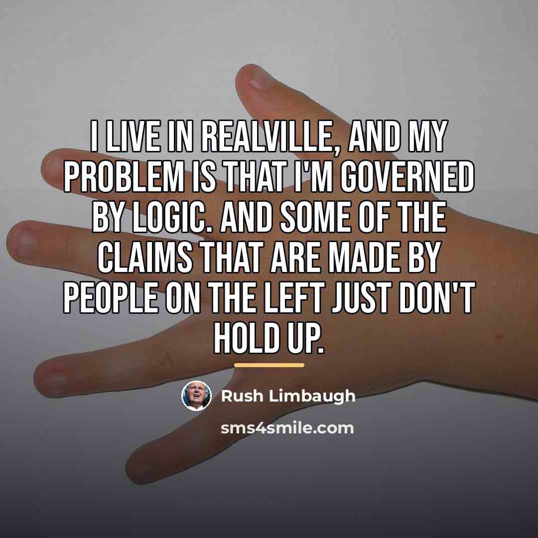 “I live in Realville, and my problem is that I'm…” quote by Rush Limbaugh