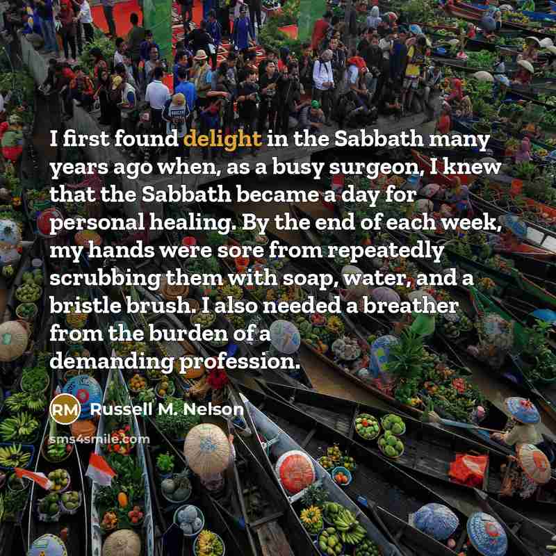 “I first found delight in the Sabbath many years ago…” quote by Russell M. Nelson