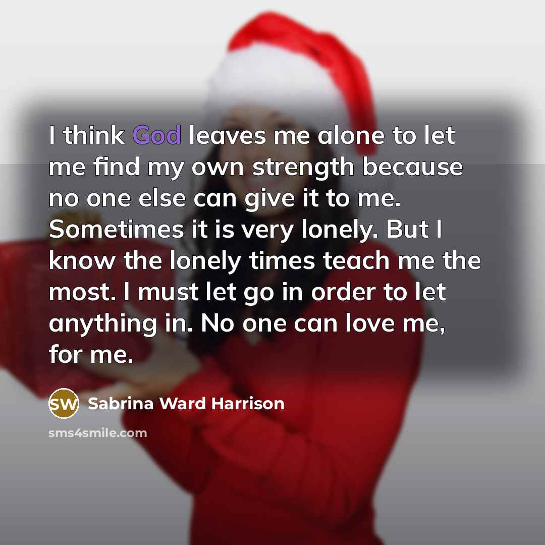 “I think God leaves me alone to let me find…” quote by Sabrina Ward Harrison