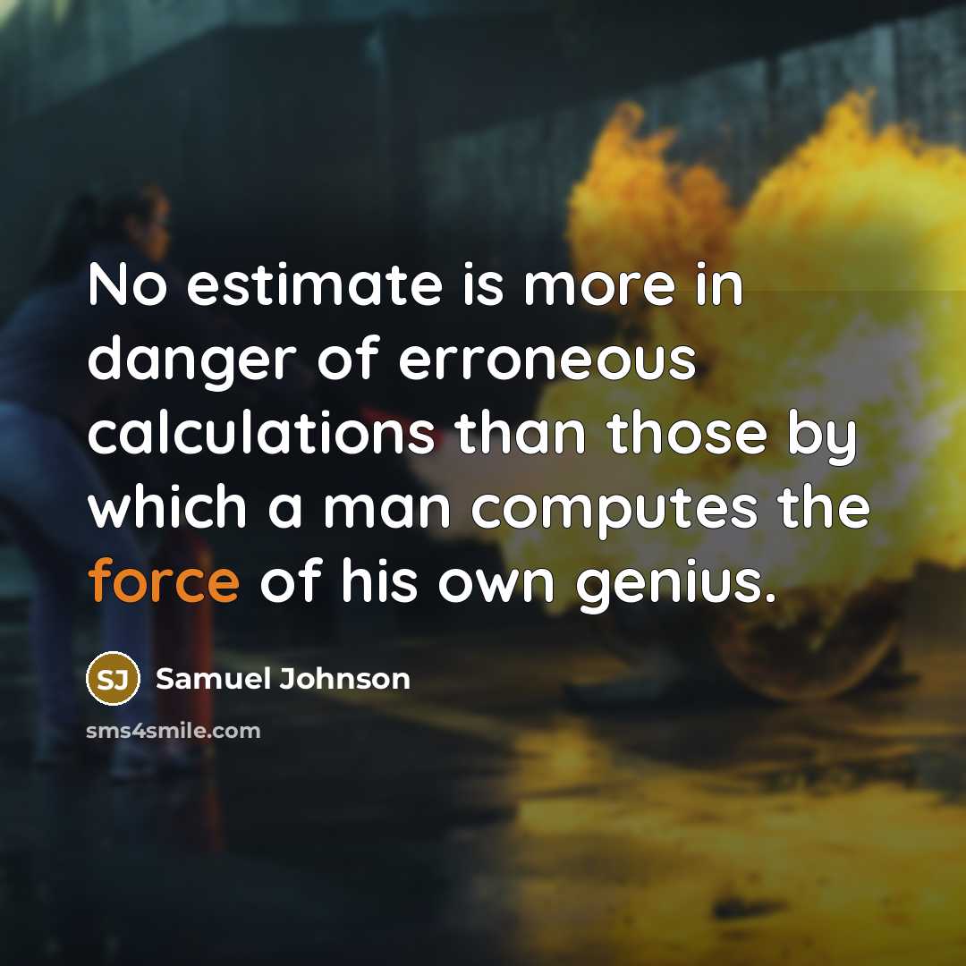 “No estimate is more in danger of erroneous calculations than…” quote by Samuel Johnson