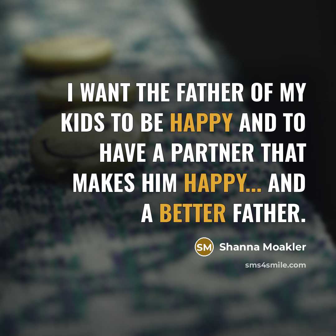 “I want the father of my kids to be happy…” quote by Shanna Moakler