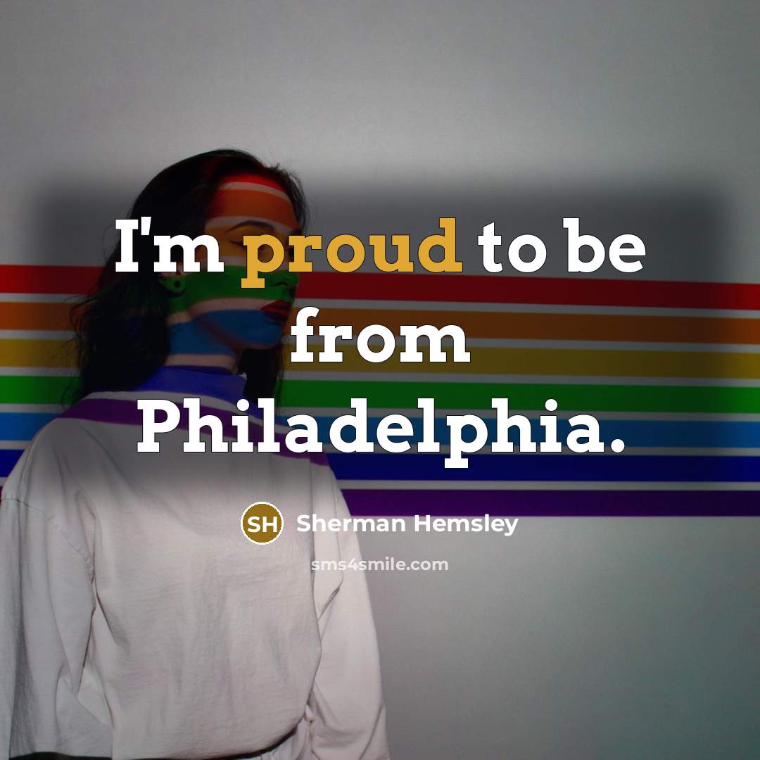 “I'm proud to be from Philadelphia.…” quote by Sherman Hemsley