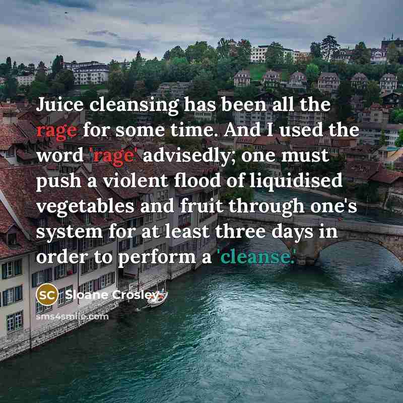 “Juice cleansing has been all the rage for some time.…” quote by Sloane Crosley