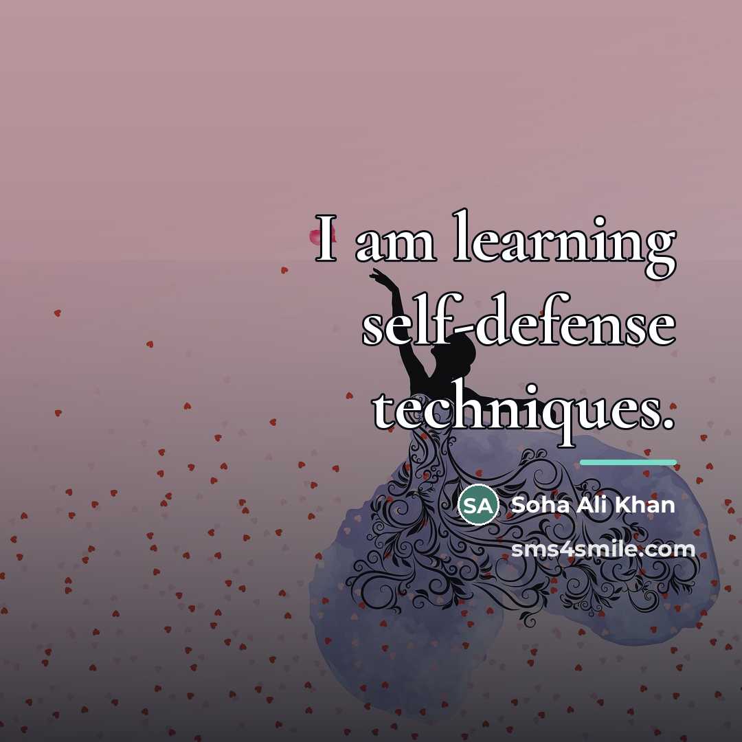 “I am learning self-defense techniques.…” quote by Soha Ali Khan