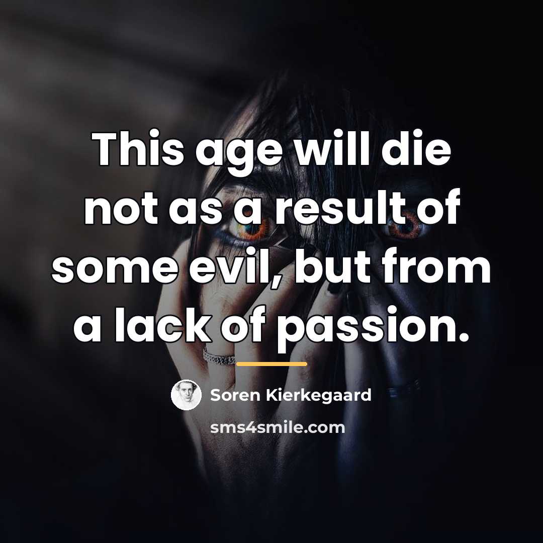 “This age will die not as a result of some…” quote by Soren Kierkegaard