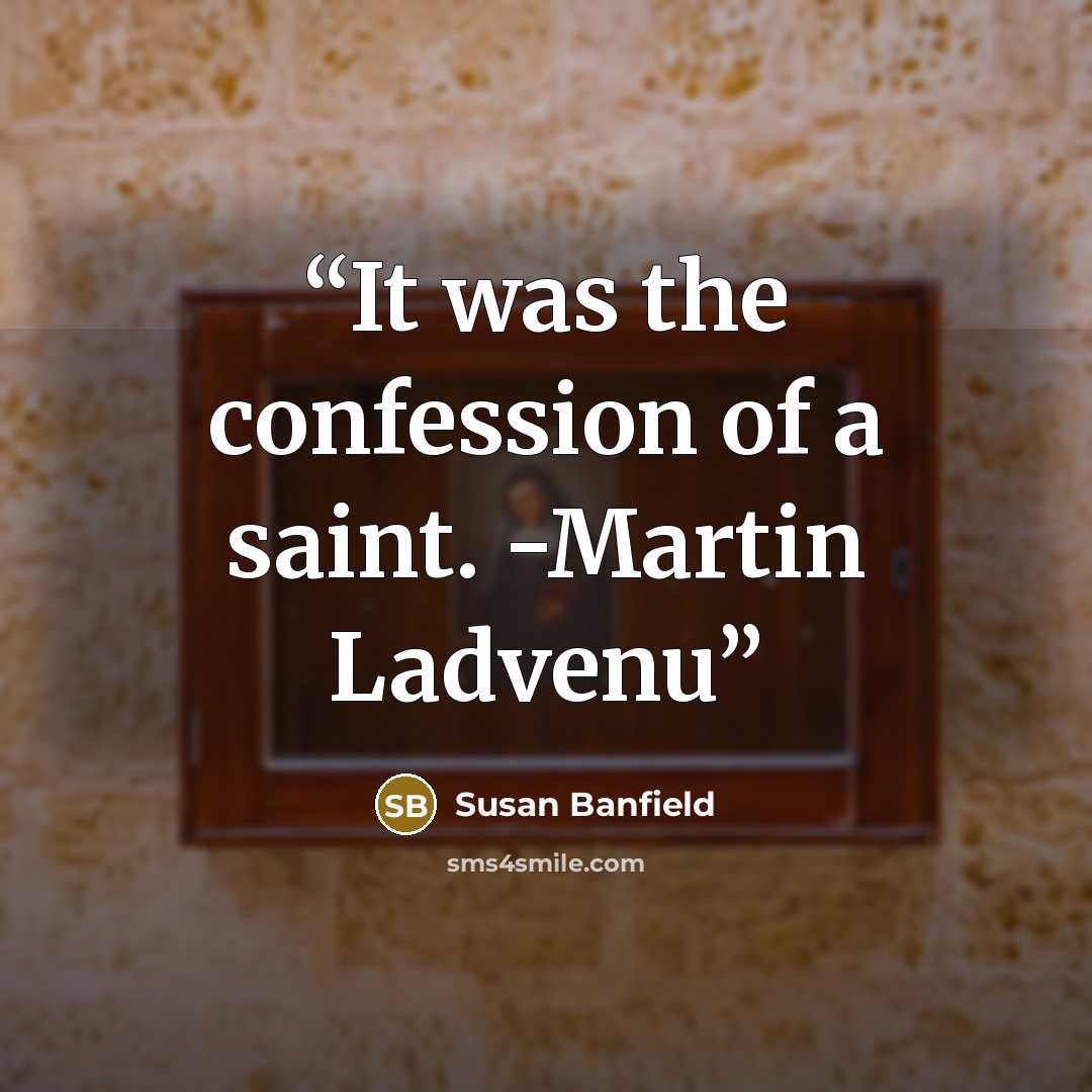 “It was the confession of a saint. -Martin Ladvenu” quote by Susan Banfield