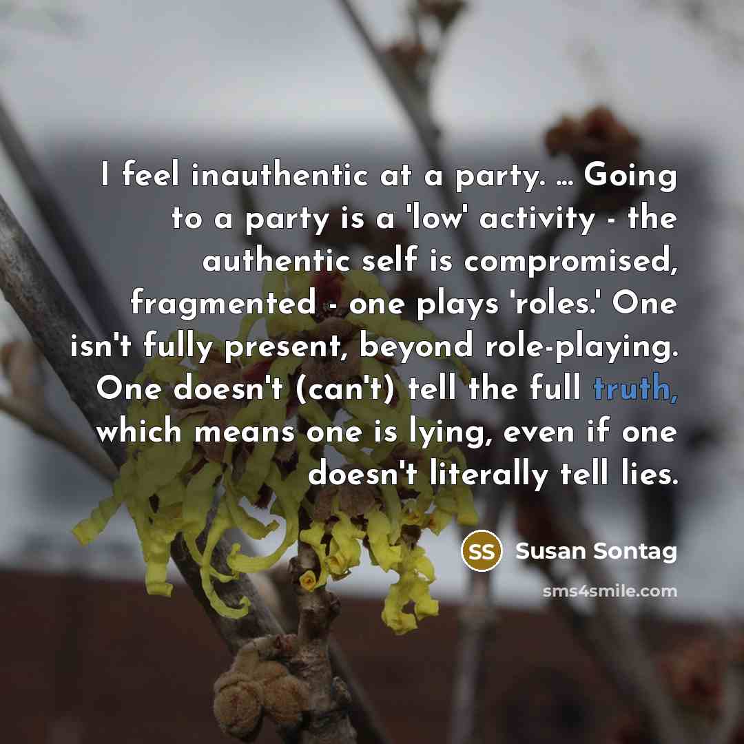 “I feel inauthentic at a party. ... Going to a…” quote by Susan Sontag
