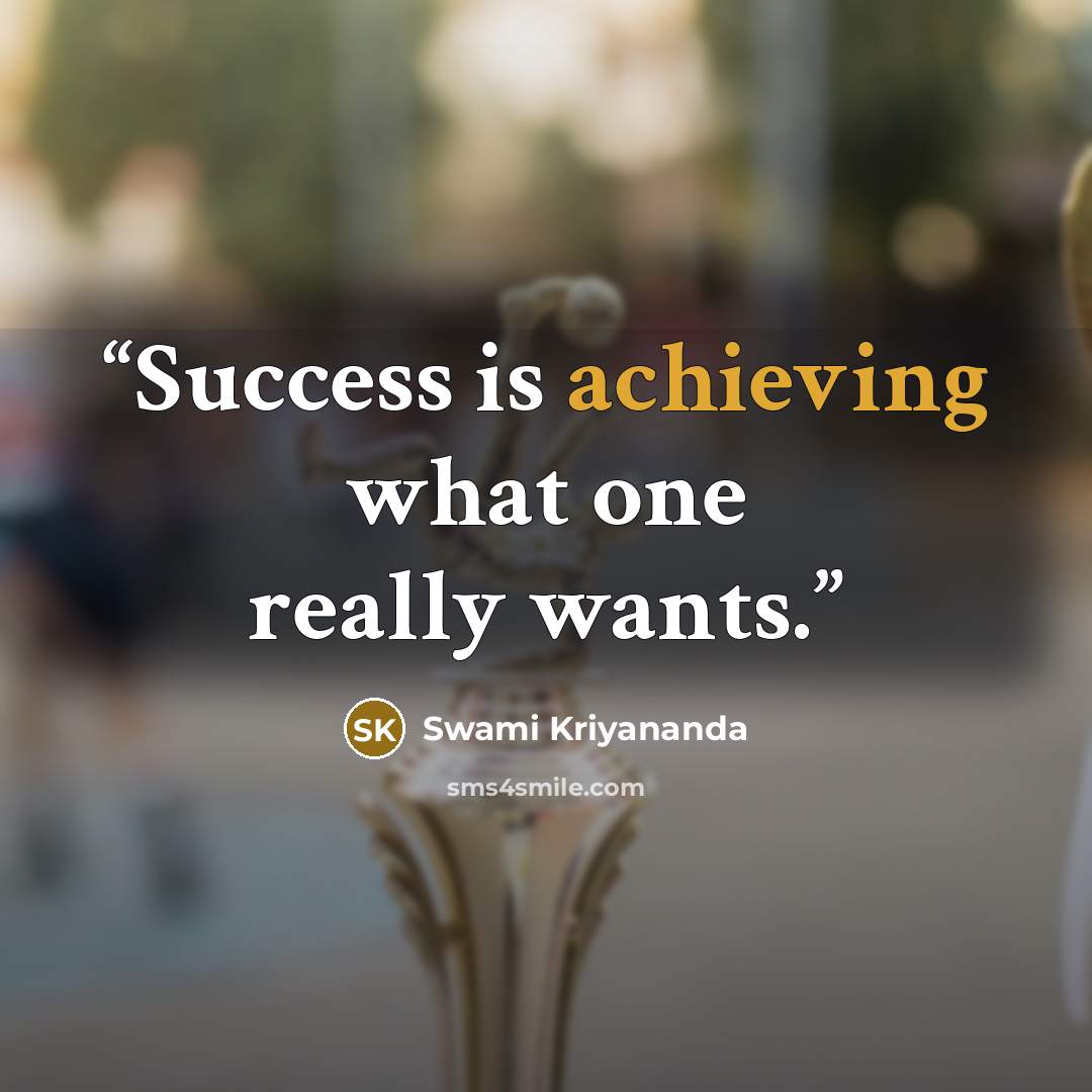 “Success is achieving what one really wants.” quote by Swami Kriyananda