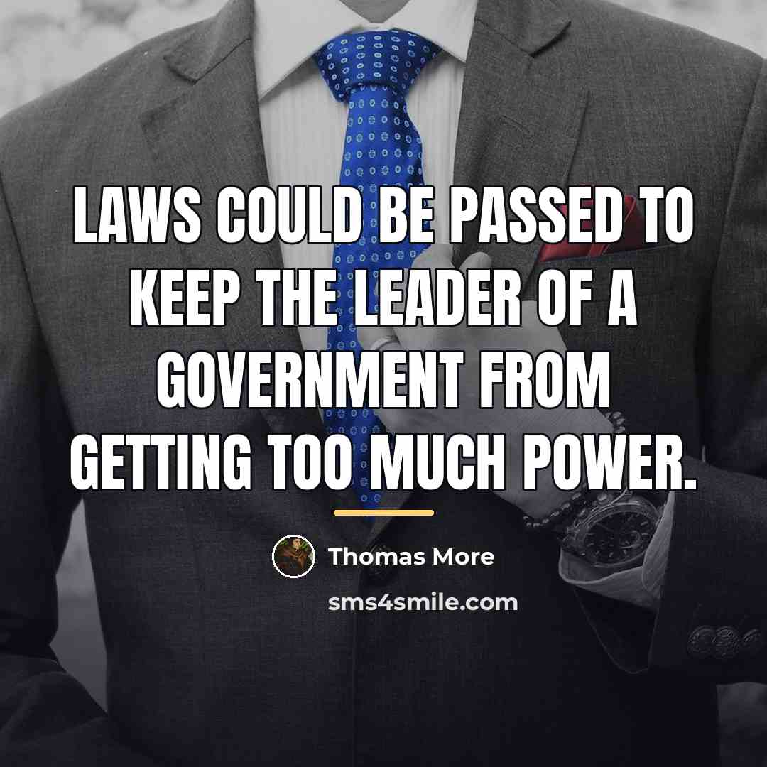 “Laws could be passed to keep the leader of a…” quote by Thomas More