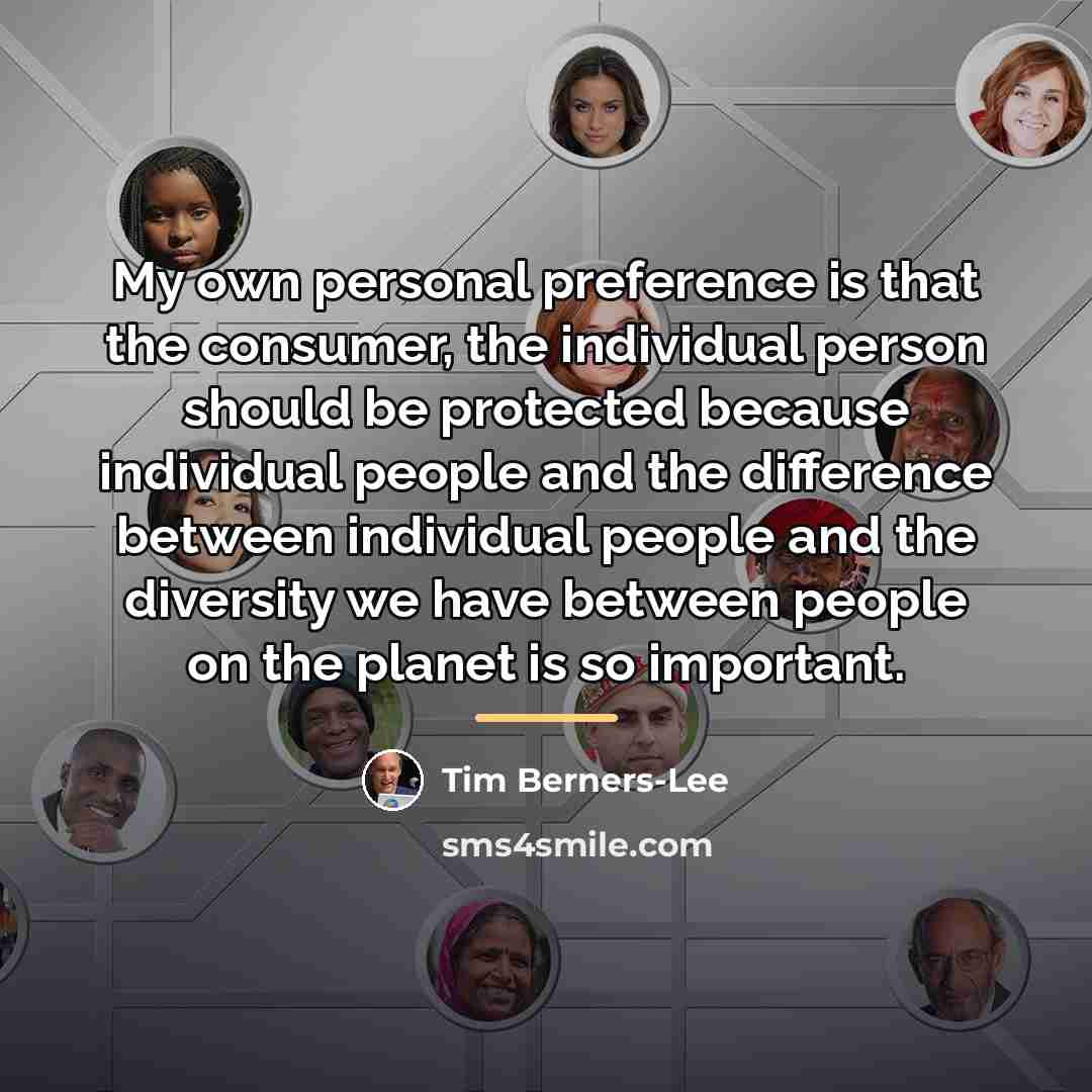 “My own personal preference is that the consumer, the individual…” quote by Tim Berners-Lee