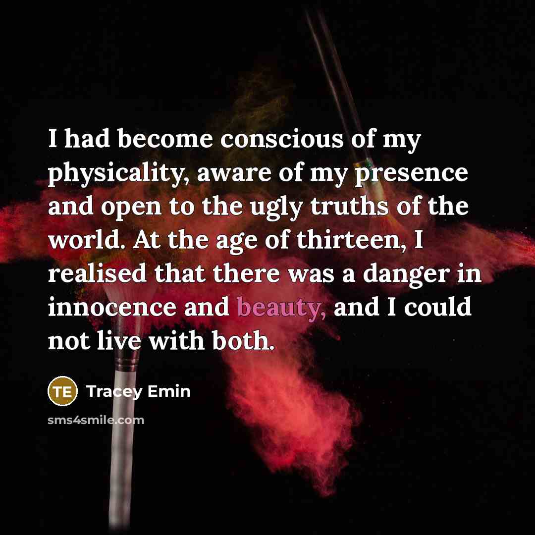 “I had become conscious of my physicality, aware of my…” quote by Tracey Emin