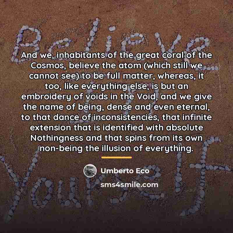 “And we, inhabitants of the great coral of the Cosmos,…” quote by Umberto Eco