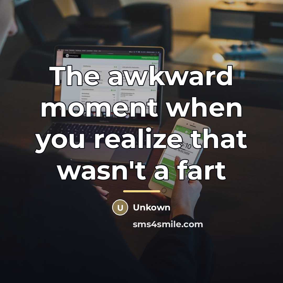 “The awkward moment when you realize that wasn't a fart…” quote by Unkown