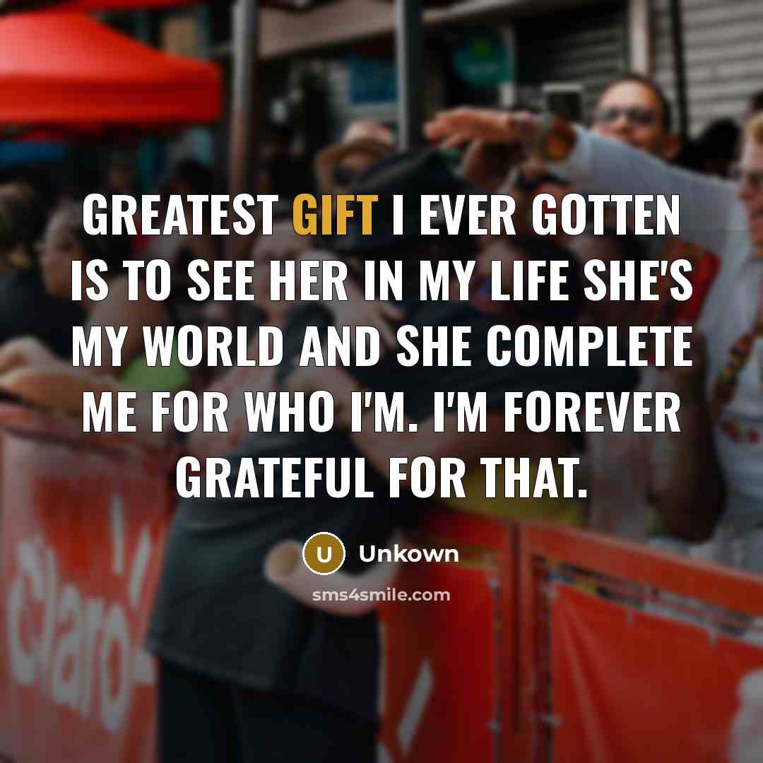 “Greatest gift I ever gotten is to see her in…” quote by Unkown