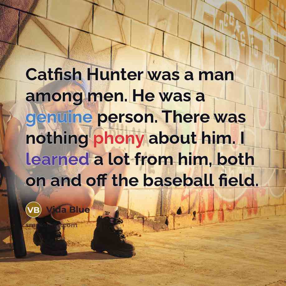 “Catfish Hunter was a man among men. He was a…” quote by Vida Blue
