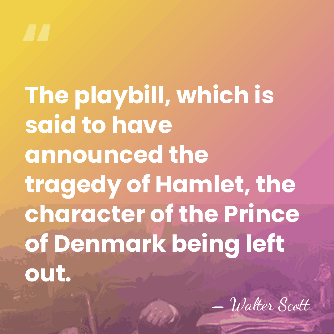 The playbill, which is said to have announced the tragedy of Hamlet,&hellip; - Walter Scott