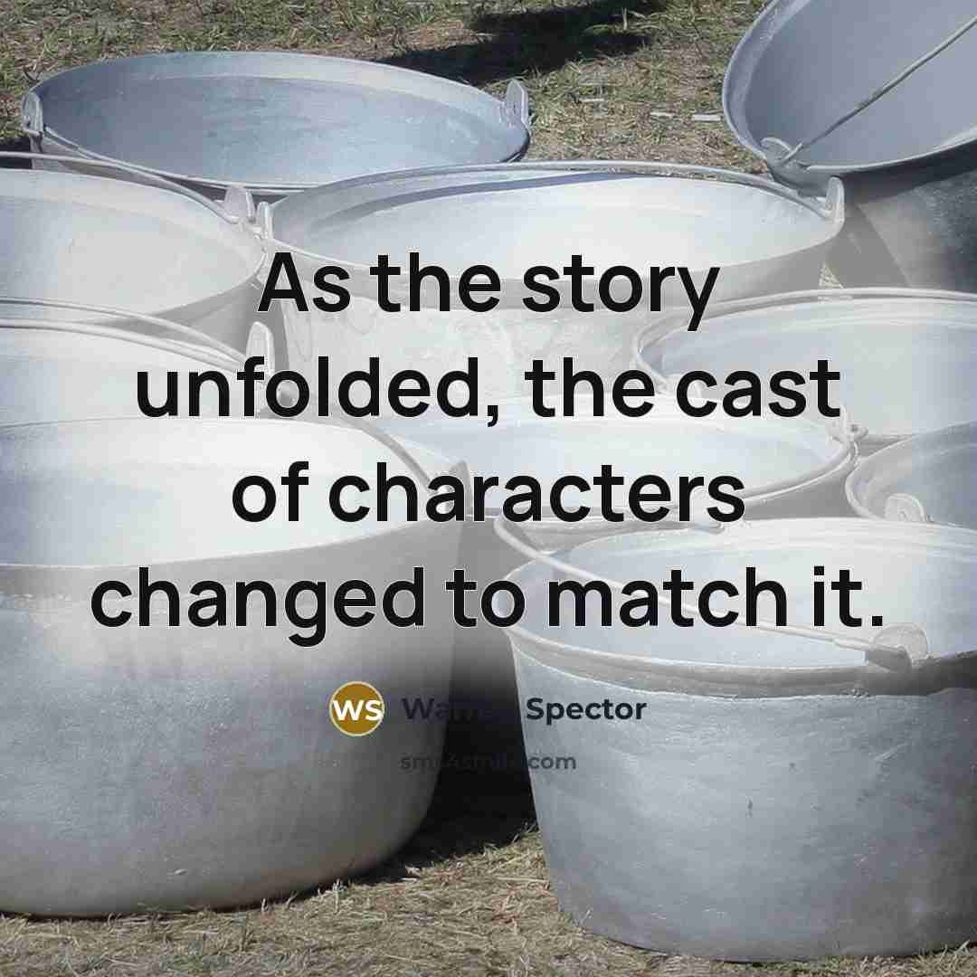 “As the story unfolded, the cast of characters changed to…” quote by Warren Spector