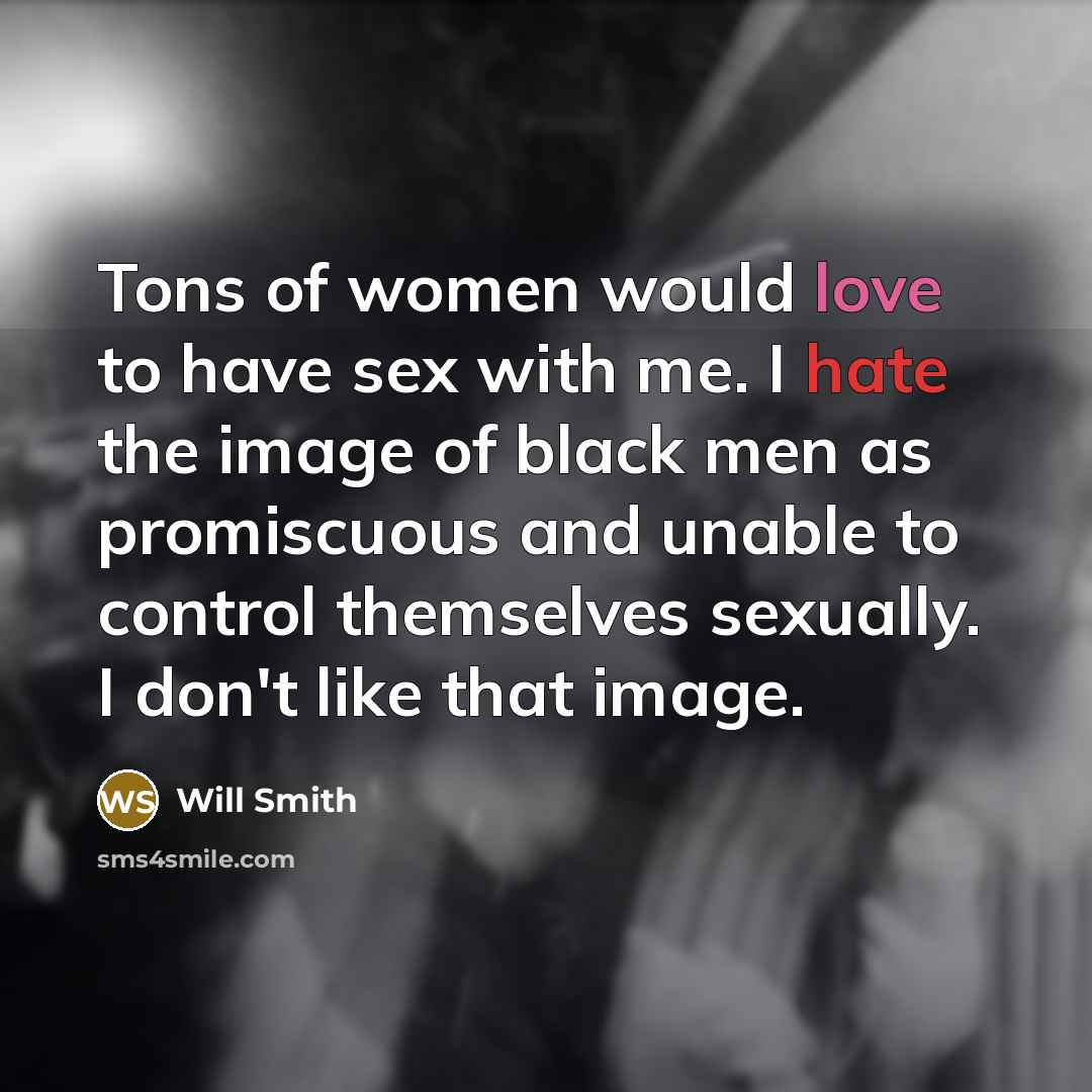 “Tons of women would love to have sex with me.…” quote by Will Smith