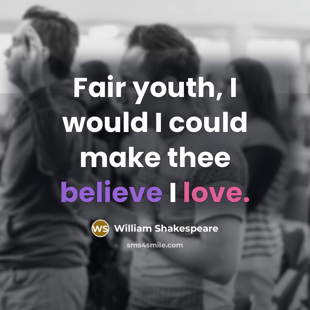 “Fair youth, I would I could make thee believe I…” quote by William Shakespeare